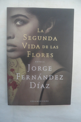 La Segunda Vida De Las Flores - Jorge Fernández Díaz