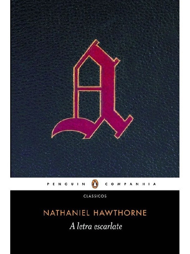 A letra Escarlate, de Hawthorne, Nathaniel. Editora PENGUIN (CIA DAS LETRAS), capa mole, edição 1 em português