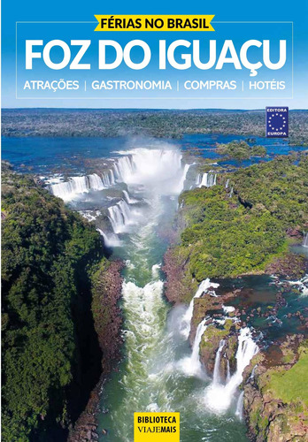 Férias no Brasil - Foz do Iguaçu, de a Europa. Editora Europa Ltda., capa mole em português, 2021