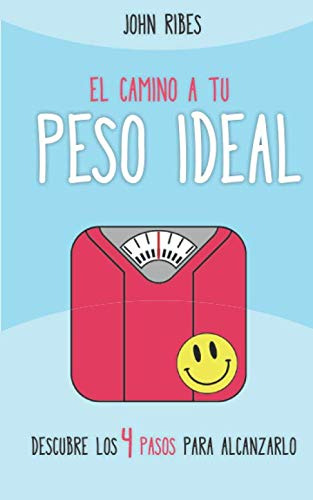 El Camino A Tu Peso Ideal: Descubre Los 4 Pasos Para Alcanza