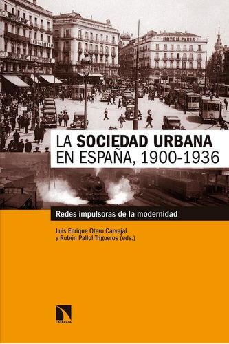 La sociedad urbana en EspaÃÂ±a, 1900-1936, de Otero Carvajal, Luis Enrique. Editorial Los Libros de la Catarata, tapa blanda en español