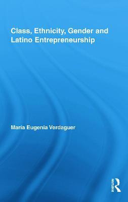 Libro Class, Ethnicity, Gender And Latino Entrepreneurshi...