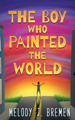 Libro The Boy Who Painted The World - Bremen, Melody J.