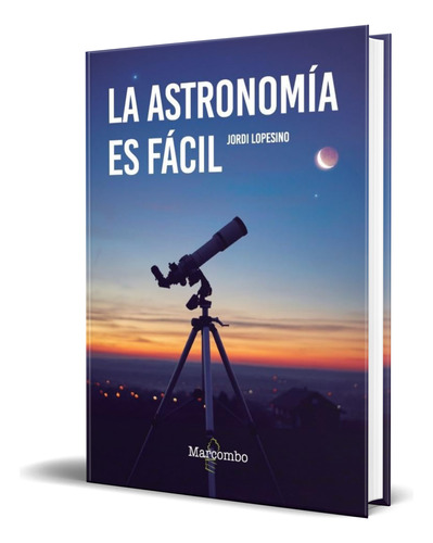 Libro La Astronomía Es Fácil [ Jordi Lopesino ] Original