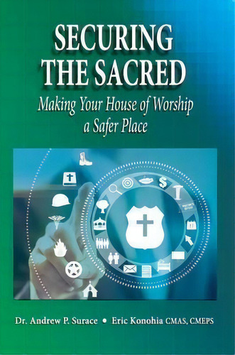 Securing The Sacred: Making Your House Of Worship A Safer Place, De Dr Andrew P Surace., Vol. 1. Editorial Worldwide Publishing Group, Tapa Blanda En Inglés