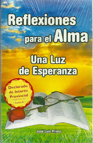 Reflexiones Para El Alma Una Luz De Esperanza, De Jose Luis Prieto. Editorial Varios-autor, Tapa Blanda, Edición 1 En Español