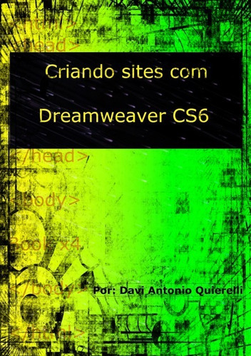 Criando Sites Com Dreamweaver Cs6, De Davi Antonio Quierelli. Série Não Aplicável, Vol. 1. Editora Clube De Autores, Capa Mole, Edição 1 Em Português, 2013