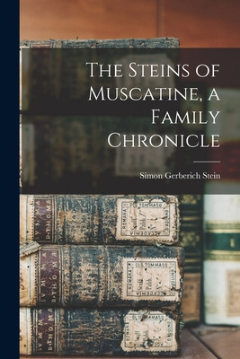 Libro The Steins Of Muscatine, A Family Chronicle - Stein...