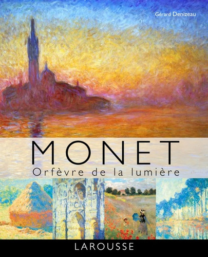 Monet, Orfevre De La Lumiere - Gerard Denizeau