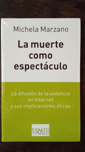 La Muerte Como Espectáculo - Michela Marzano