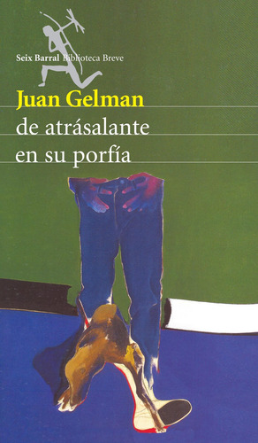 Imagen 1 de 3 de De Atrásalante En Su Porfía De Juan Gelman - Seix Barral