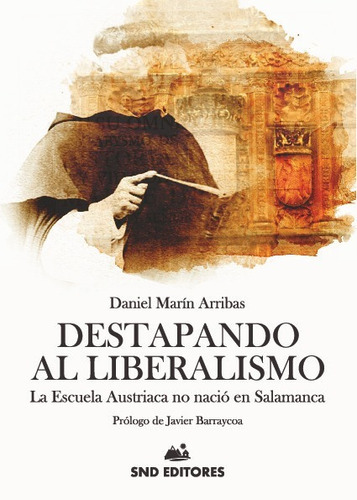 Destapando Al Liberalismo, De Daniel Marin Arribas (escritor). Editorial Snd Editores En Español