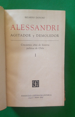 Alessandri Agitador Y Demoledor I . Ricardo Donoso