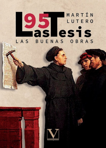 Libro Las 95 Tesis Y Las Buenas Obras - Lutero, Martin