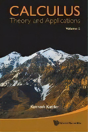 Calculus: Theory And Applications, Volume 2, De Kenneth Kuttler. Editorial World Scientific Publishing Co Pte Ltd, Tapa Blanda En Inglés