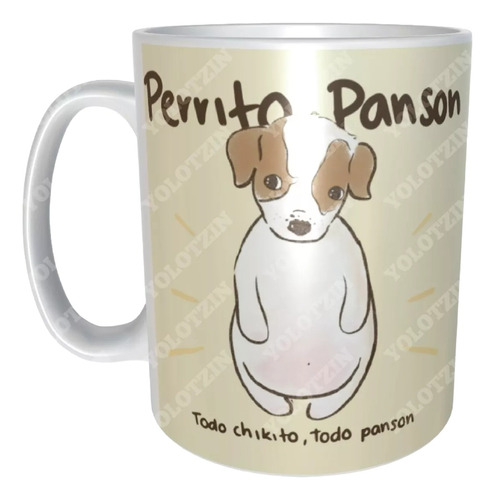 Taza Meme Perrito Panzon Todo Chiquito Todo Panzon M0