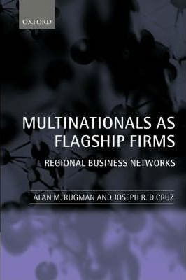 Multinationals As Flagship Firms - Alan M. Rugman