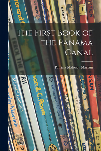 The First Book Of The Panama Canal, De Markun, Patricia Maloney. Editorial Hassell Street Pr, Tapa Blanda En Inglés