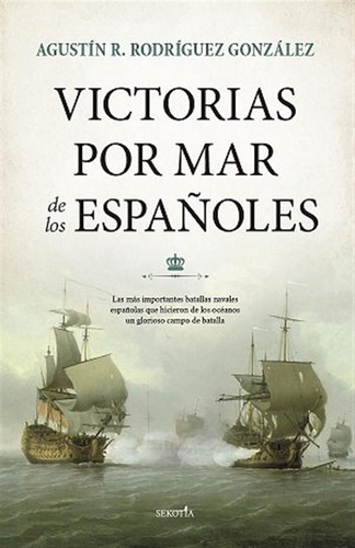 Victorias Por Mar De Los Españoles - Rodriguez Gonzalez,agus