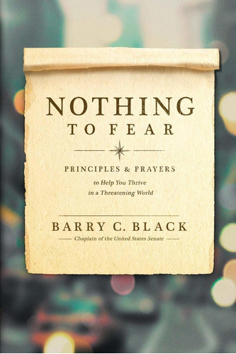 Nothing To Fear: Principles And Prayers To Help You