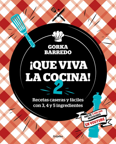 Que Viva La Cocina 2: Recetas Caseras Y Faciles Con 3, 4 Y 5