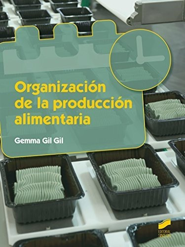 Organización de la producción alimentaria, de Gemma Gil Gil. Editorial Sintesis S A, tapa blanda en español, 2016