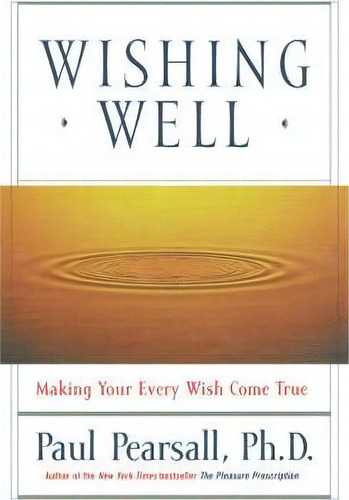 Wishing Well, De Ph D Paul Pearsall. Editorial Hachette Books, Tapa Blanda En Inglés