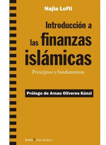 Introduccion A Las Finanzas Islamicas Principios Y Fundamentos, De Lofti, Najia. Editorial Icaria, Tapa Blanda, Edición 1 En Español, 2021