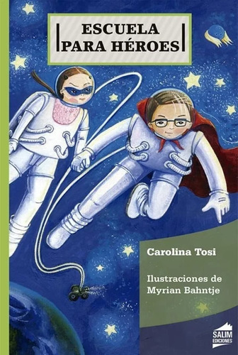 Escuela Para Heroes - Carolina Tosi - 7 . 8 . 9 Años