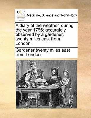 Libro A Diary Of The Weather, During The Year 1786: Accur...