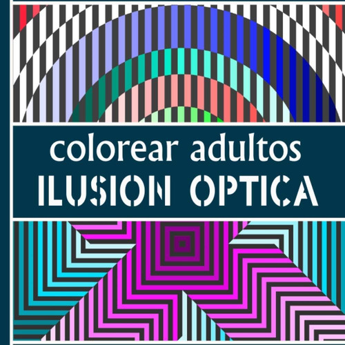 Libro: Colorear Adultos Ilusion Optica (espagnol): 36 Patron