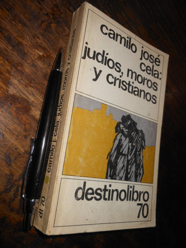 Judíos Moros Y Cristianos Camilo José Cela Ed. Destino / 311