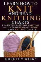 Comprar Learn How To Knit And Read Knitting Charts : Learn The Ba...
