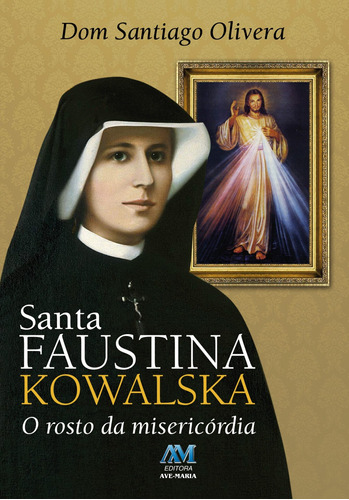 Santa Faustina Kowalska, de Olivera, Dom Santiago. Editora Ação Social Claretiana, capa mole em português, 2016