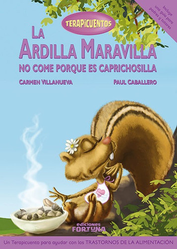 La ardilla Maravilla no come porque es caprichosilla, de Villanueva Rivero, Carmen. Editorial Ediciones Fortuna, tapa dura en español