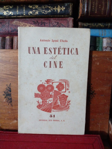 Antonio Igual Úbeda Una Estética Del Cine 1946