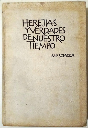 Michele Sciacca : Herejías Y Verdades De Nuestro Tiempo