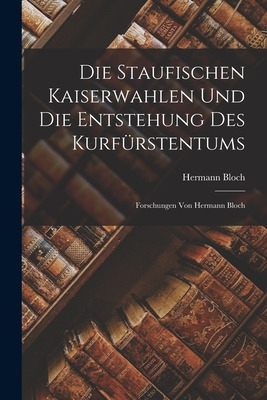Libro Die Staufischen Kaiserwahlen Und Die Entstehung Des...