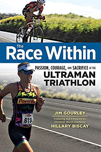 The Race Within: Passion, Courage, And Sacrifice At The Ultraman Triathlon, De Gourley, Jim. Editorial Triumph Books (il), Tapa Blanda En Inglés