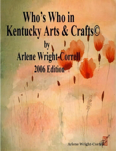 Who's Who In Kentucky Arts & Craftsa(c) 2006 Edition, De Arlene Wright-correll. Editorial Trade Resources Unlimited, Tapa Blanda En Inglés