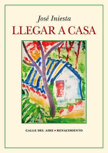 Llegar a casa, de Iniesta, José. Editorial Renacimiento, tapa blanda en español