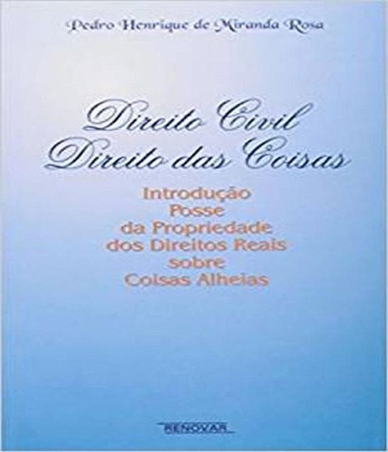 Direito Civil - Direito Das Coisas, De Rosa, Pedro Henrique. Editora Renovar, Capa Mole Em Português