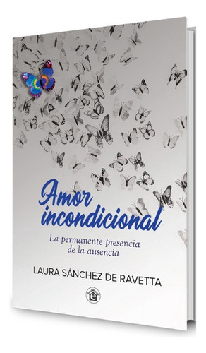 Amor Incondicional, De Laura Sánchez De Ravetta. Editorial El Emporio Ediciones En Español