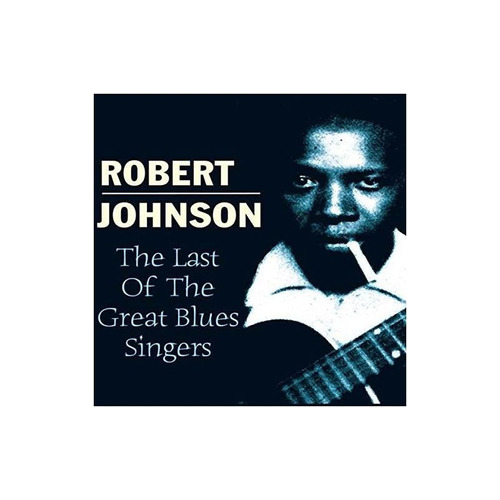 Johnson Robert Last Of The Great Blues Singers Usa Import Cd