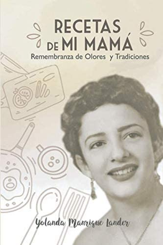 Libro: Recetas De Mi Mama: Remembranza De Olores Y Tradicion
