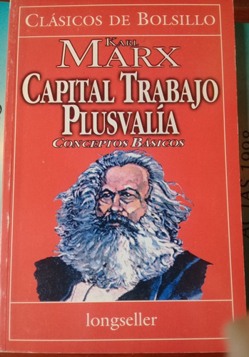 Capital, Trabajo, Plusvalía. Karl Marx (clásicos De Bolsillo