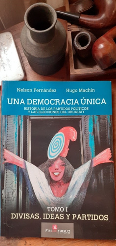 Una Democracia Única Tomo 1  / Nelson Fernández- Hugo Machín