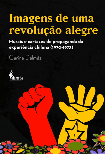 Imagens de uma revolução alegre, de Dalmás, Carine. Editora Meta Impressão e Soluções Digitais Ltda., capa mole em português, 2015