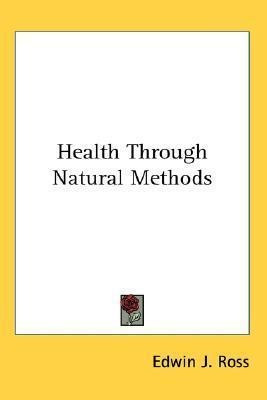Health Through Natural Methods - Edwin J Ross