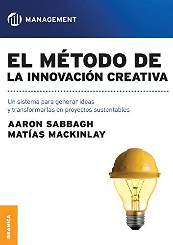 El Metodo De La Innovacion Creativa: Un Sistema Para Generar